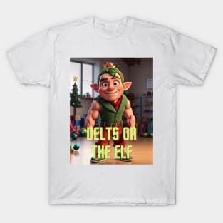 Delts On The Elf T-Shirt